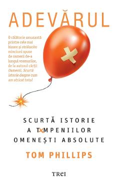 eBook Adevarul. Scurta istorie a tampeniilor omenesti absolute - Tom Phillips