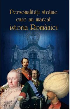 Personalitati straine care au marcat istoria romaniei - stanel ion, stan stoica, valentina bilcea, vasile marculet, george marcu, alexandru stefanescu