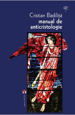 Manual de anticristologie - Cristian Badilita