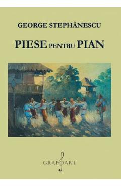 Piese pentru pian - George Stephanescu