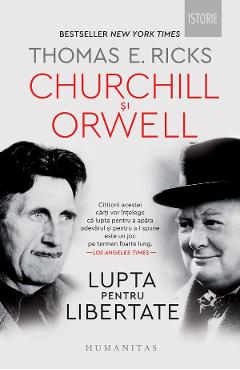 Churchill si Orwell. Lupta pentru libertate – Thomas E. Ricks Churchill imagine 2022