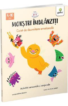 Monstri imblanziti. Activitati senzoriale si corporale - Lauren Stockly, Ellen Surrey