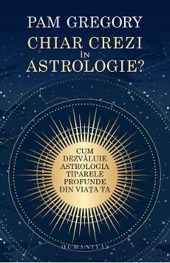 Chiar crezi in astrologie? – Pam Gregory Astrologie.
