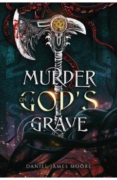 Murder On A God\'s Grave - Daniel James Moore