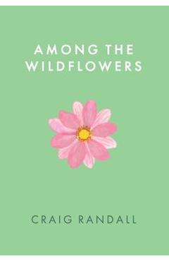Among the Wildflowers - Craig Randall