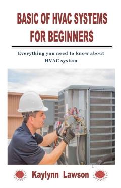 Basic of HVAC Systems for Beginners: Everything you need to know about HVAC system - Kaylynn Lawson