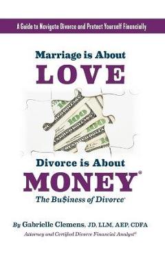 Marriage is About Love Divorce Is About Money - Gabrielle Clemens