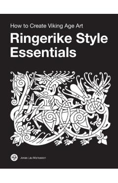 Ringerike Style Essentials: How to Create Viking Age Art - Jonas Lau Markussen