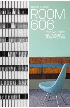Room 606: The SAS House and the Work of Arne Jacobsen - Michael Sheridan