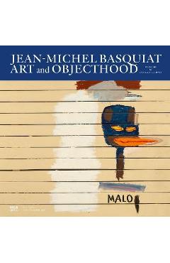 Jean-Michel Basquiat: Art and Objecthood - Jean-michel Basquiat