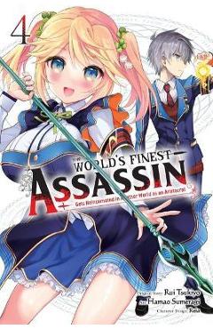 The World's Finest Assassin Gets Reincarnated in Another World as an Aristocrat, Vol. 4 (Manga) - Rui Tsukiyo