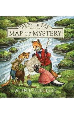 Hector Fox and the Map of Mystery - Astrid Sheckels
