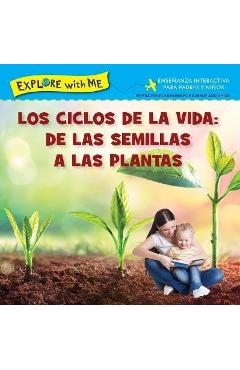 Los Ciclose de la Vida: de Las Semillas a Las Plantas/Life Cycles: From Seeds to Plants - Steve Metzger