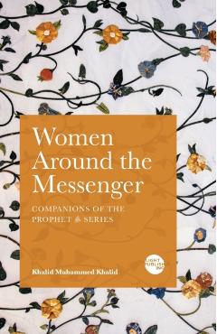 Women Around the Messenger - Khalid Muhammed Khalid