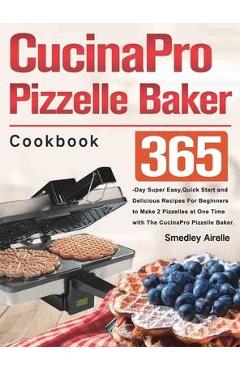 Cucinapro Pizzelle Baker Cookbook - Smedley Airelle