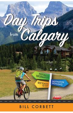 Day Trips from Calgary - Bill Corbett
