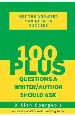 100+ Questions a Writer/Author Should Ask - B. Alan Bourgeois