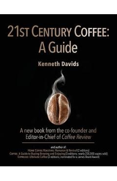 21st Century Coffee: A Guide - Kenneth Davids