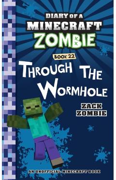 Diary of a Minecraft Zombie Book 22: Through the Wormhole - Zack Zombie
