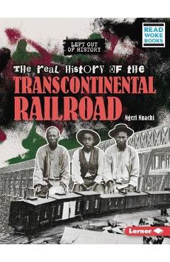 The Real History of the Transcontinental Railroad - Ngeri Nnachi