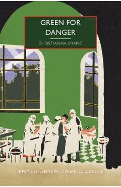 Green for Danger - Christianna Brand