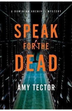Speak for the Dead: A Dominion Archives Mystery - Amy Tector
