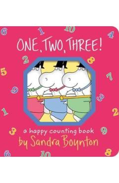 One, Two, Three!: A Happy Counting Book - Sandra Boynton