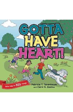 Gotta Have Heart! - Patricia T. Tanenbaum