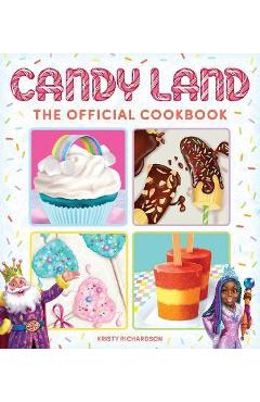 Candy Land: The Official Cookbook - Kristy Richardson