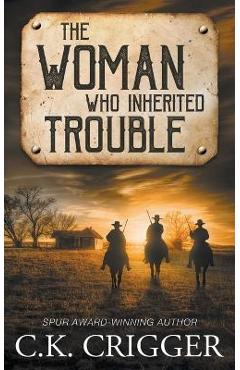 The Woman Who Inherited Trouble - C. K. Crigger