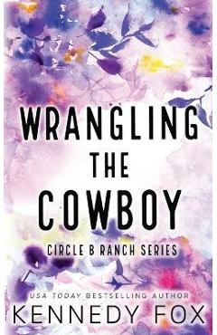 Wrangling the Cowboy - Alternate Special Cover Edition - Kennedy Fox