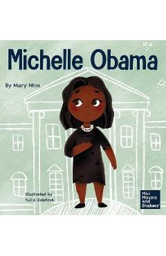 Michelle Obama: A Kid\'s Book About Turning Adversity into Advantage - Mary Nhin