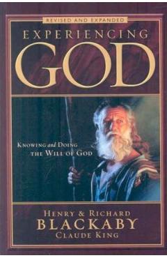 Experiencing God Revised and Expanded: Knowing and Doing the Will of God - H. Blackaby