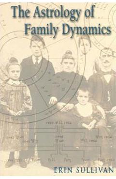 Astrology of Family Dynamics - Erin Sullivan