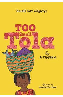 Too Small Tola - Atinuke