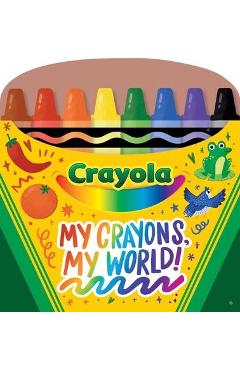 Crayola My Crayons, My World!: Crayon Shaped Tabbed Board Book - Buzzpop
