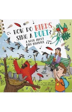 How Do Birds Sing a Duet?: A Book about Bird Behavior - Clayton Grider