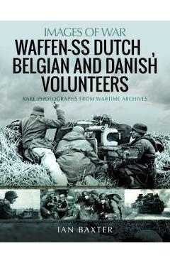 Waffen-SS Dutch & Belgian Volunteers - Ian Baxter