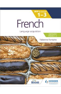 French for the Ib Myp 1-3 (Emergent/Phases 1-2): Myp by Concept - Fabienne Fontaine