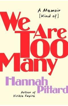 We Are Too Many: A Memoir [Kind Of] - Hannah Pittard