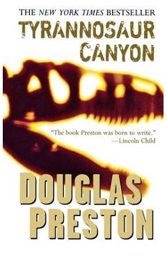 Tyrannosaur Canyon - Douglas Preston