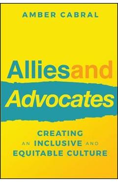 Allies and Advocates: Creating an Inclusive and Equitable Culture - Amber Cabral