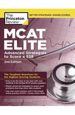MCAT Elite, 2nd Edition: Advanced Strategies to Score a 528 - The Princeton Review