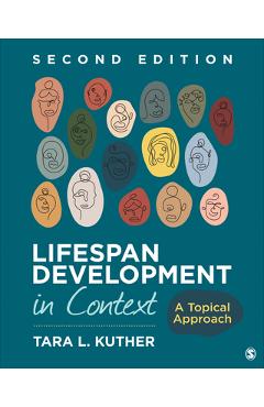 Lifespan Development in Context: A Topical Approach - Tara L. Kuther