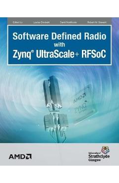 Software Defined Radio with Zynq Ultrascale+ RFSoC - Louise H. Crockett