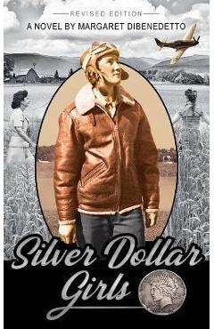 Silver Dollar Girls - Margaret Dibenedetto