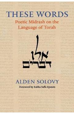 These Words: Poetic Midrash on the Language of Torah - Alden Solovy
