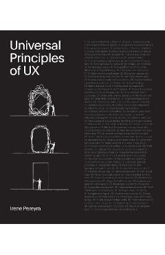 Universal Principles of UX: 100 Timeless Strategies to Create Positive Interactions Between People and Technology - Irene Pereyra