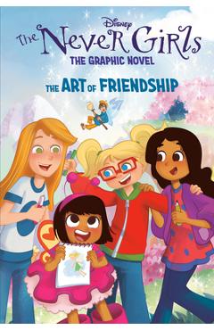 The Art of Friendship (Disney the Never Girls: Graphic Novel #2) - Random House Disney