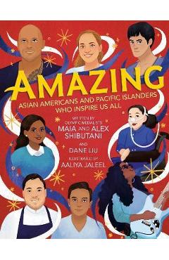 Amazing: Asian Americans and Pacific Islanders Who Inspire Us All - Maia Shibutani
